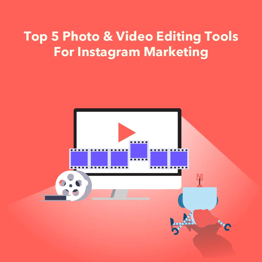 5 EDITING TOOLS FOR INSTAGRAM CONTENT