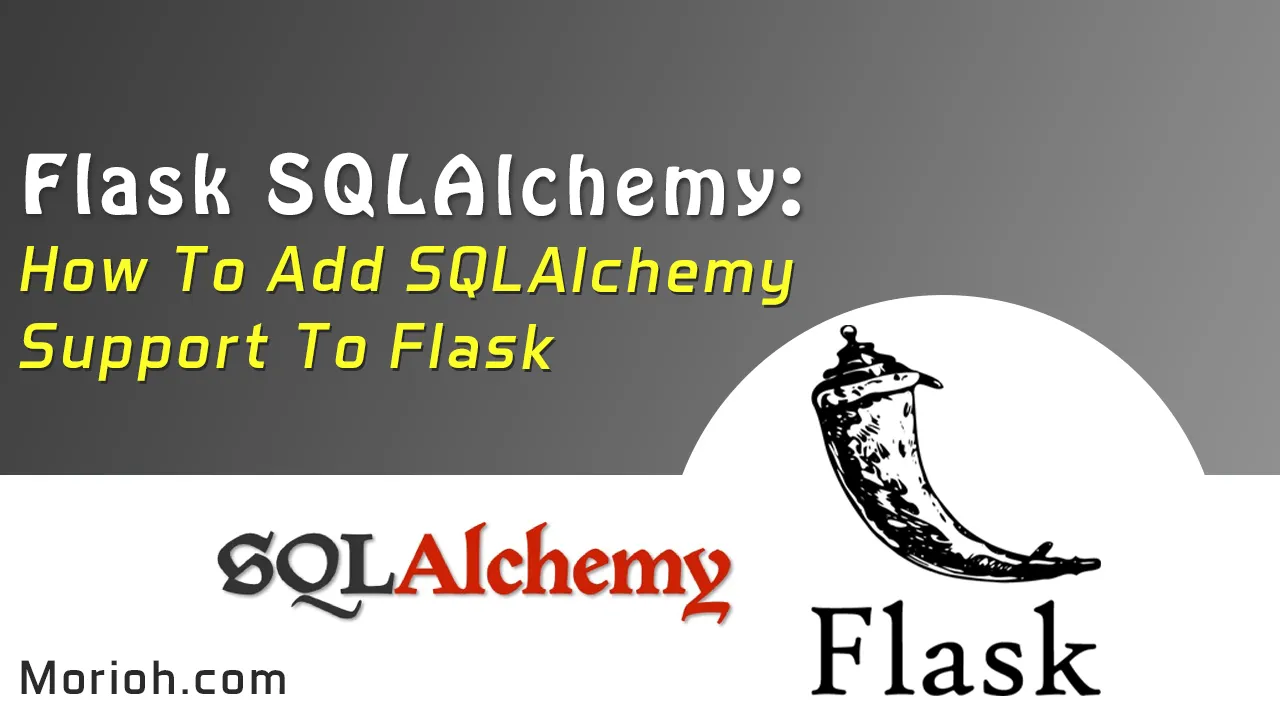 Flask SQLAlchemy: How to Add SQLAlchemy Support To Flask