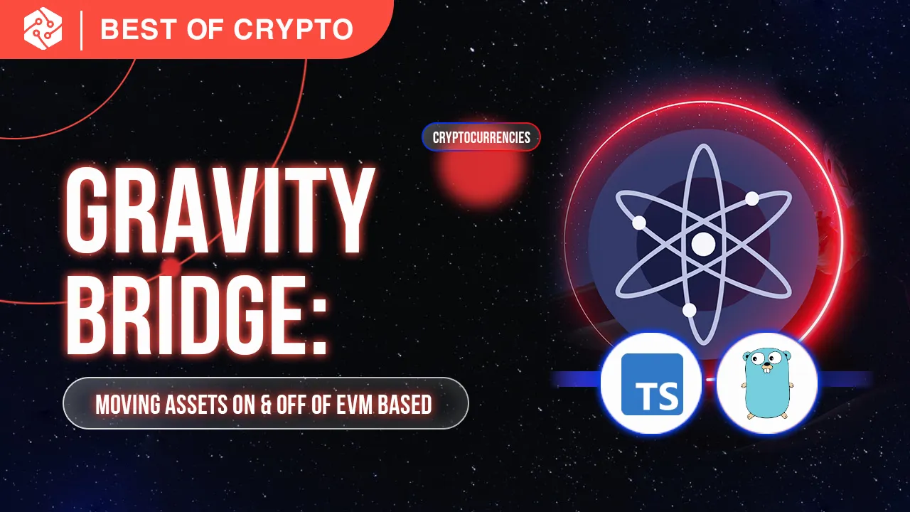 Gravity Bridge: A CosmosSDK for Moving Assets on & Off Of EVM Based
