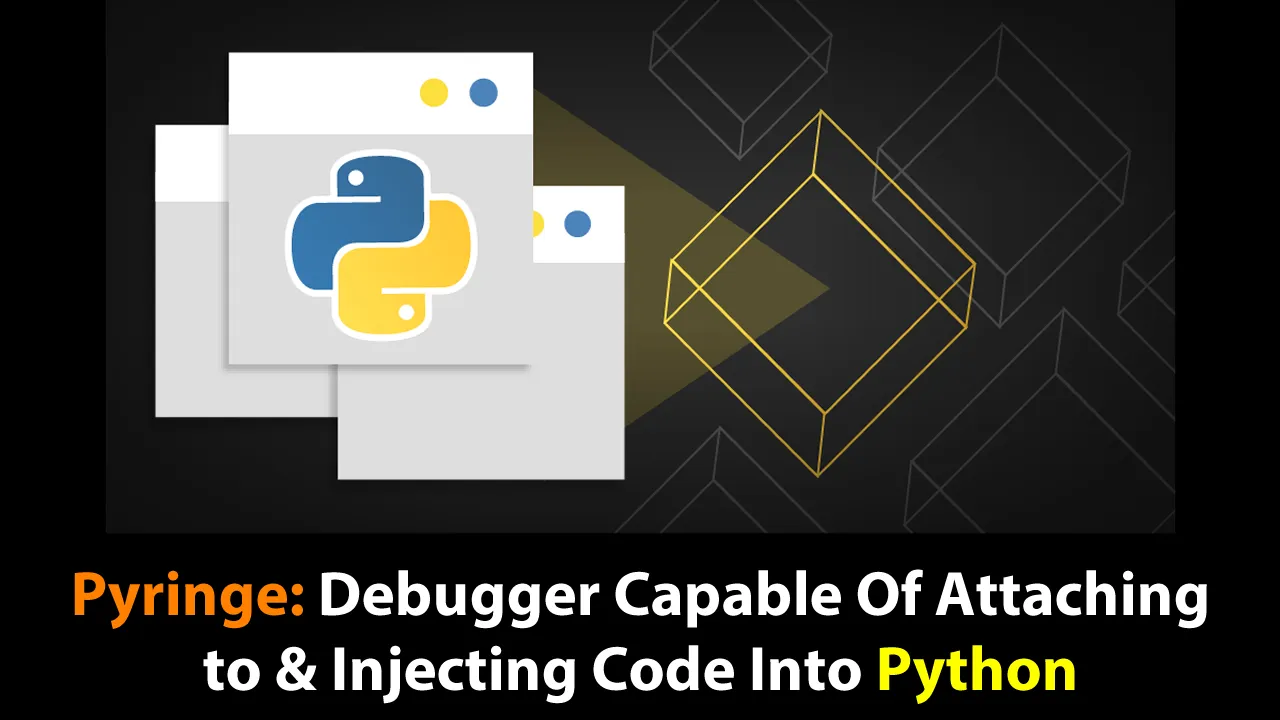 Pyringe: Debugger Capable Of Attaching to & Injecting Code Into Python