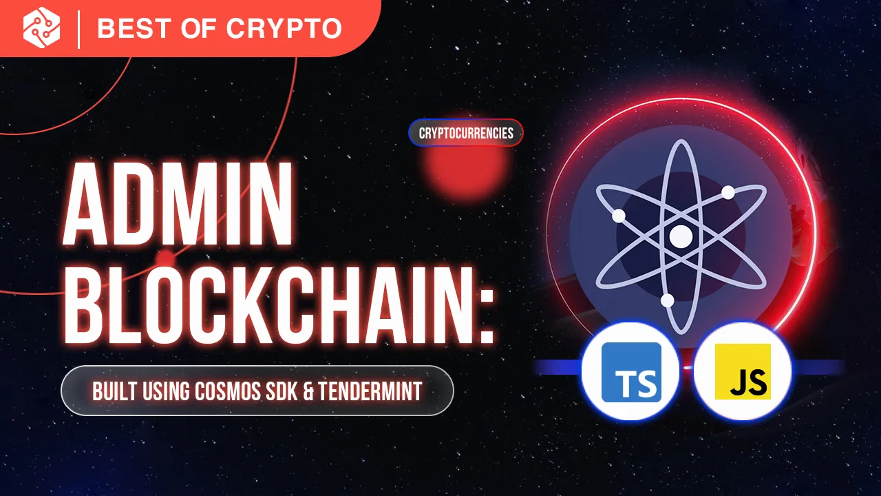 Admin Blockchain: Built using Cosmos SDK and Tendermint