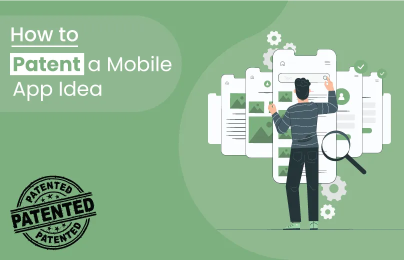 How To Patent Mobile App Idea In 2022?