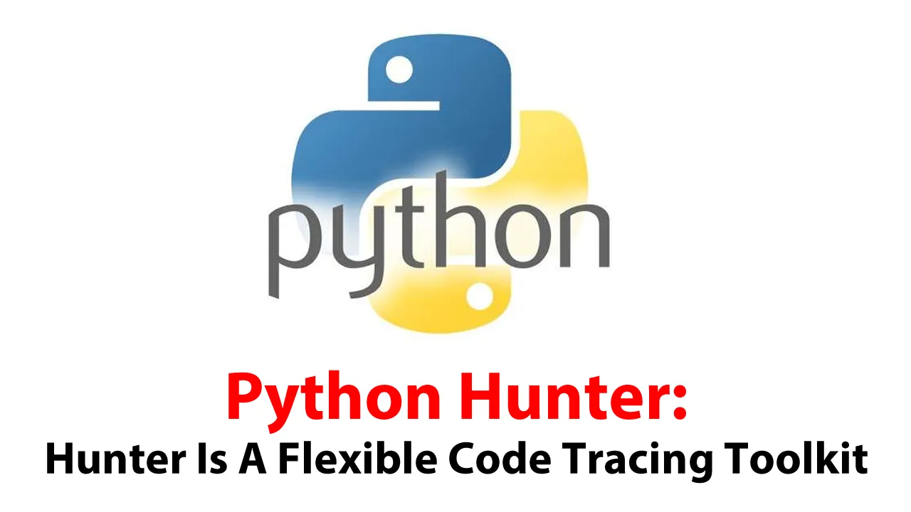 Python Hunter: Hunter Is A Flexible Code Tracing Toolkit