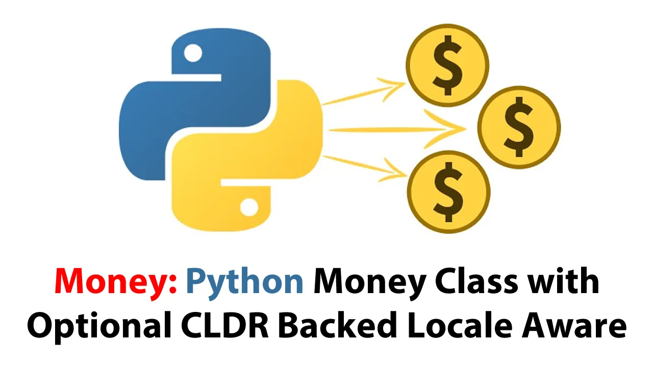 Money: Python Money Class with Optional CLDR Backed Locale Aware