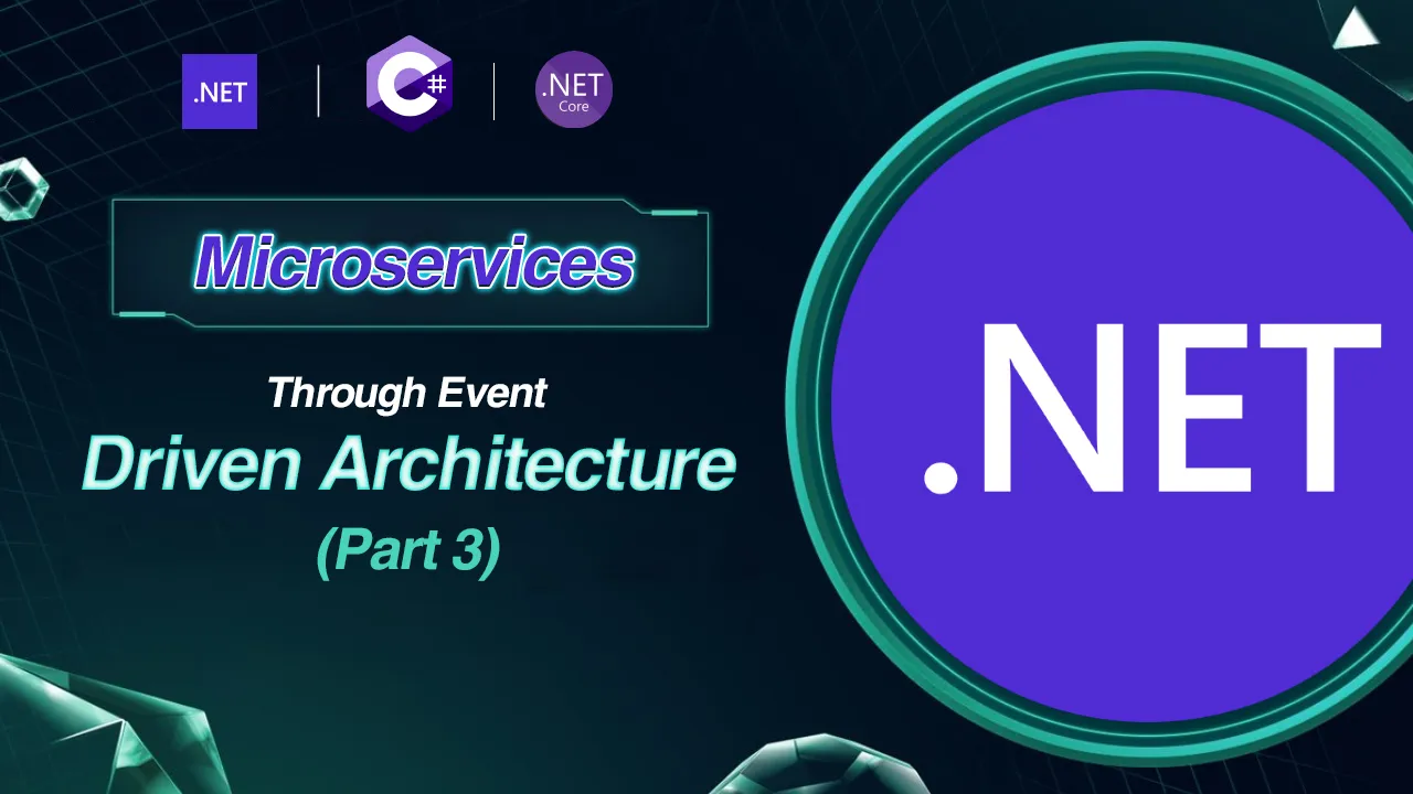 How to Build Microservices Through Event Driven Architecture - P3