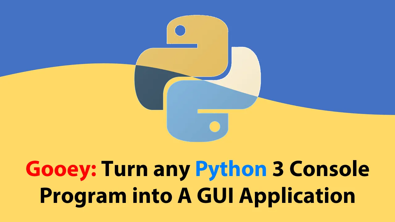 Gooey: Turn any Python 3 Console Program into A GUI Application