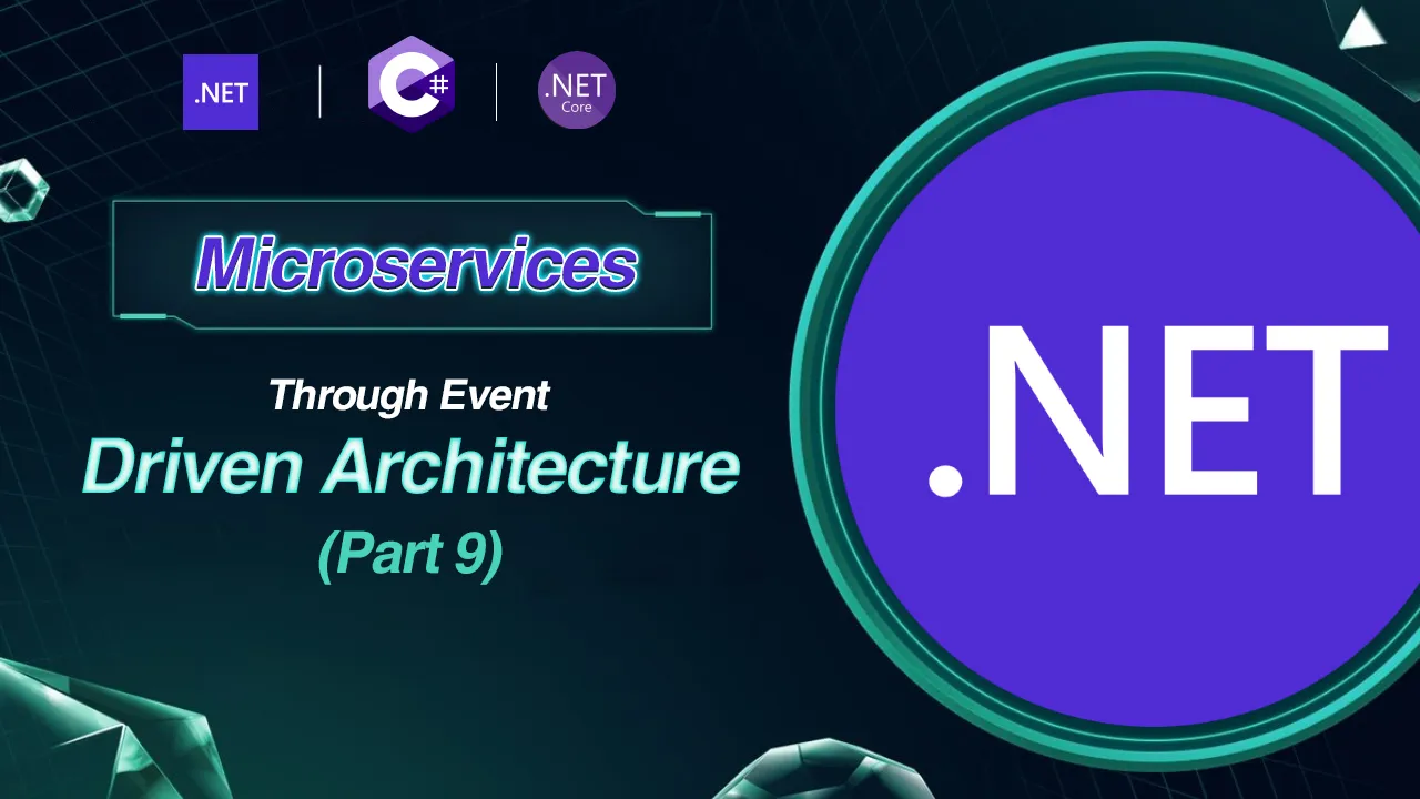 How to Build Microservices Through Event Driven Architecture - P9