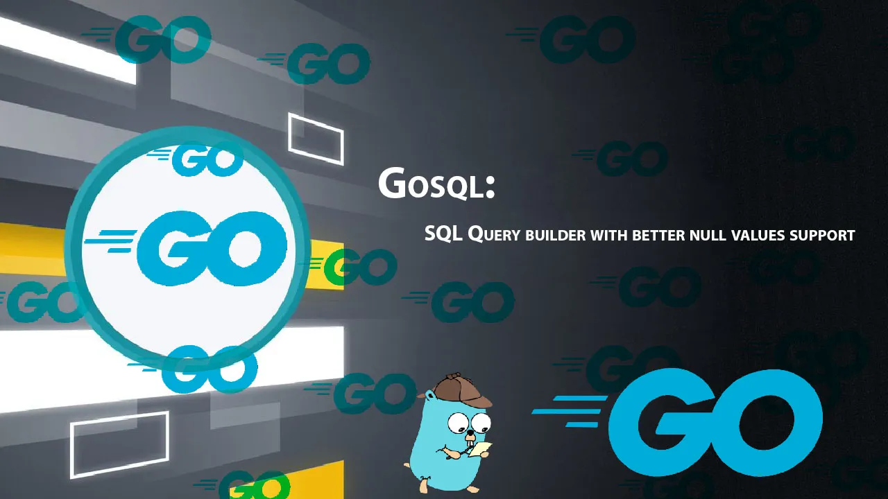 Gosql: SQL Query Builder with Better Null Values Support