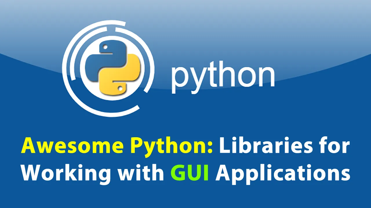 Awesome Python: Libraries for Working with GUI Applications