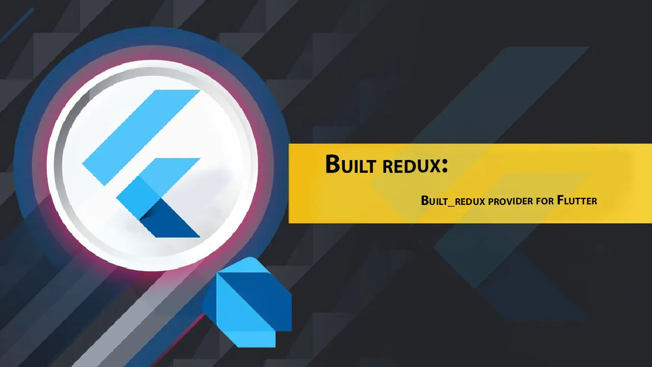 Built Redux: Built_redux Provider for Flutter