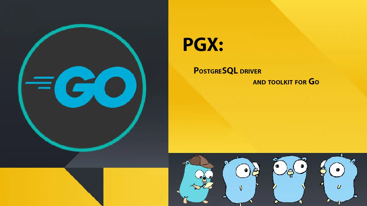 PGX: PostgreSQL Driver and toolkit for Go