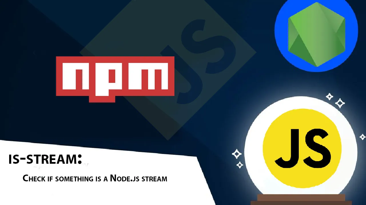 is-stream: Check If Something Is A Node.js Stream