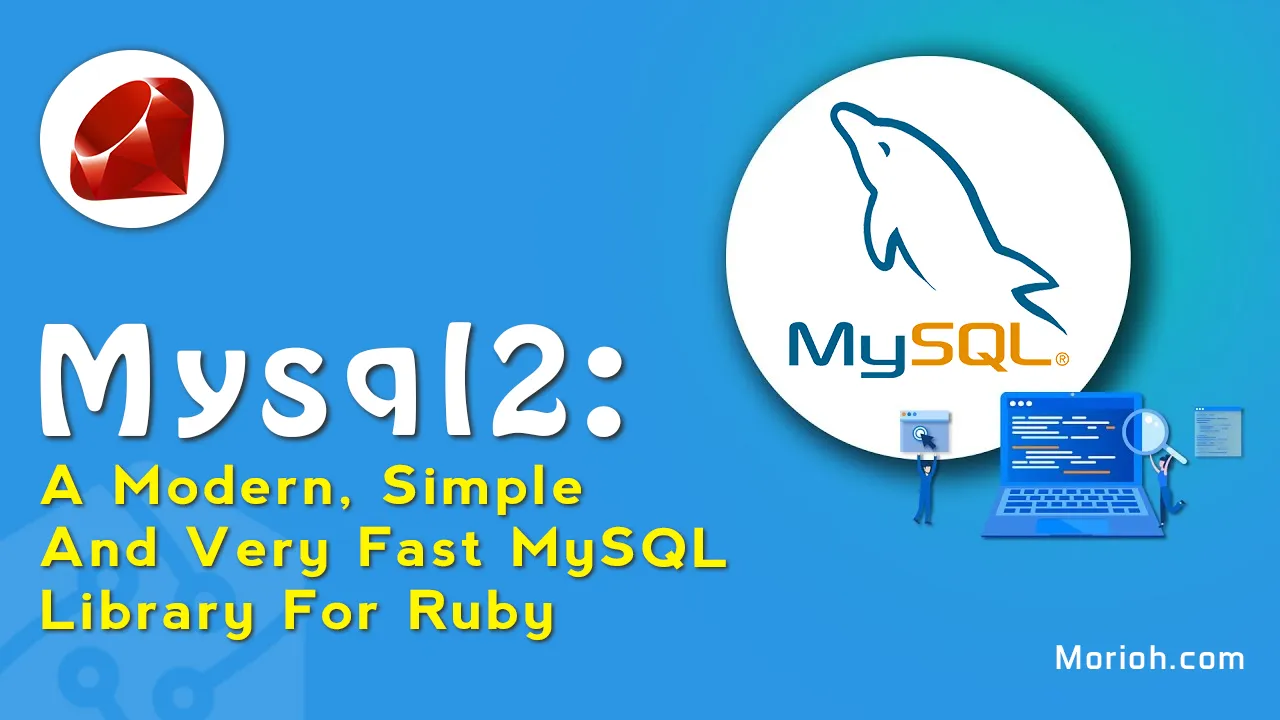 Mysql2: A Modern, Simple and Very Fast MySQL Library For Ruby