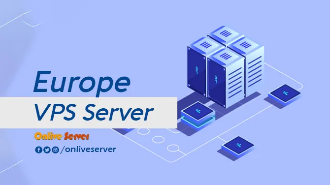 Amazing Feature Of Europe VPS Server | Onlive Server