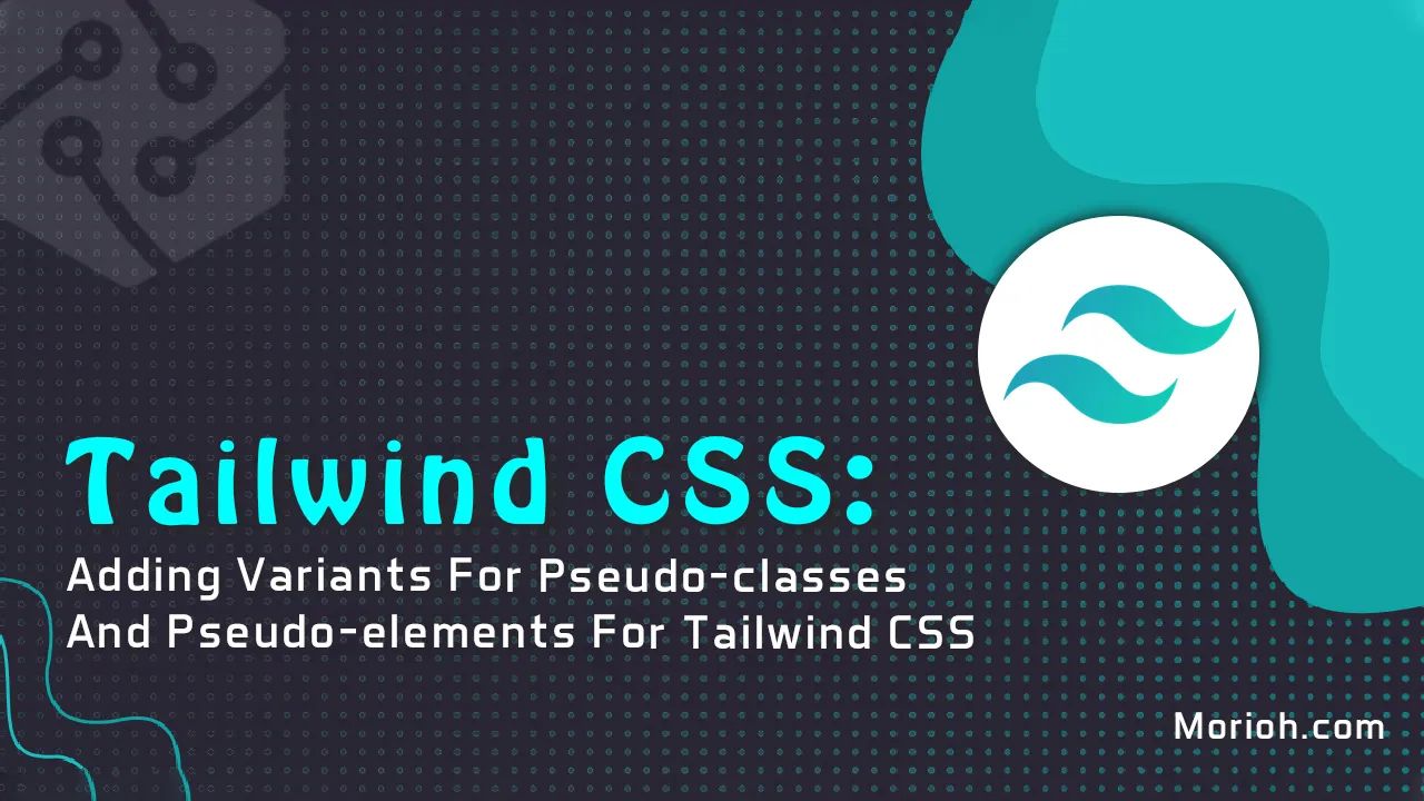 Adding Variants for Pseudo-classes and Pseudo-elements For TailwindCSS