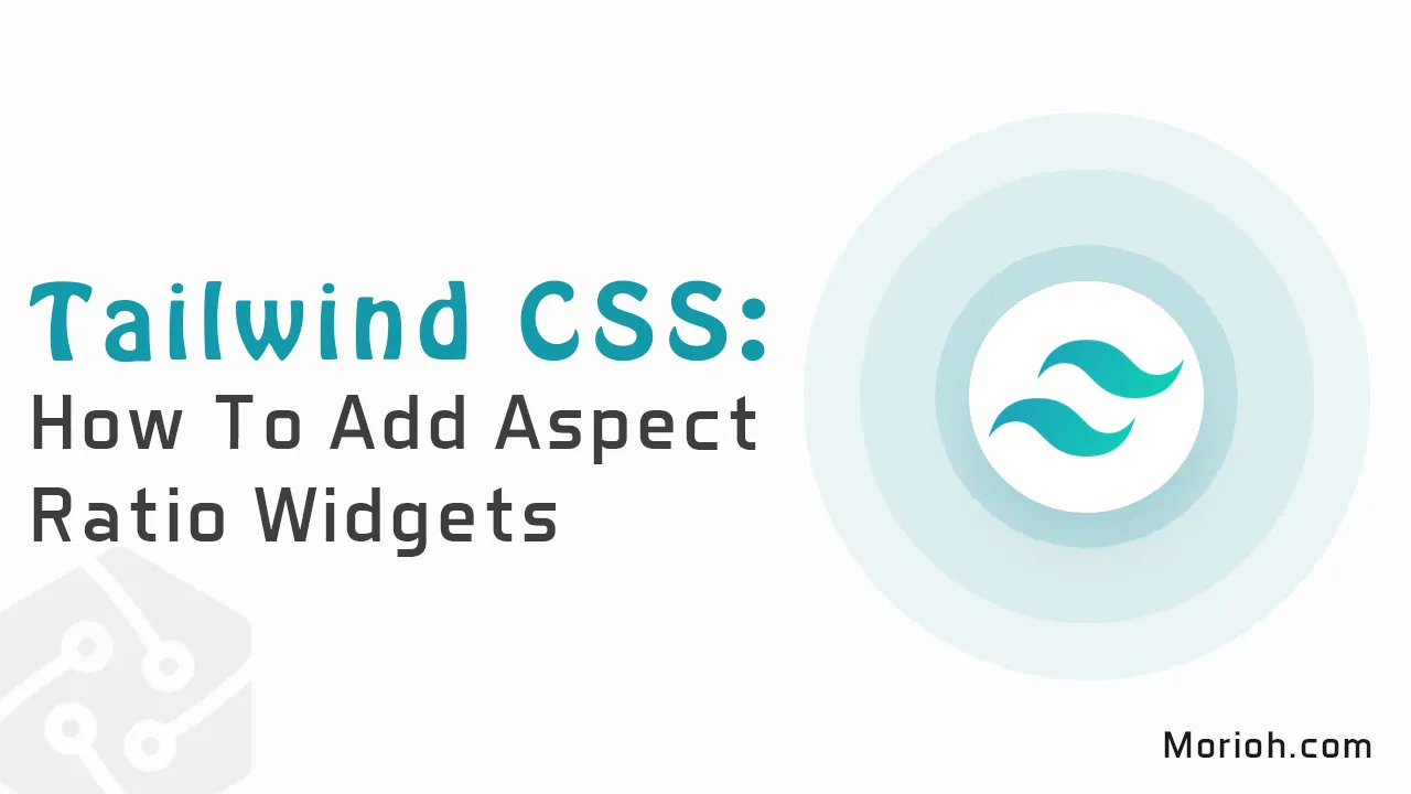 Tailwind CSS: How To Add Aspect Ratio Widgets.