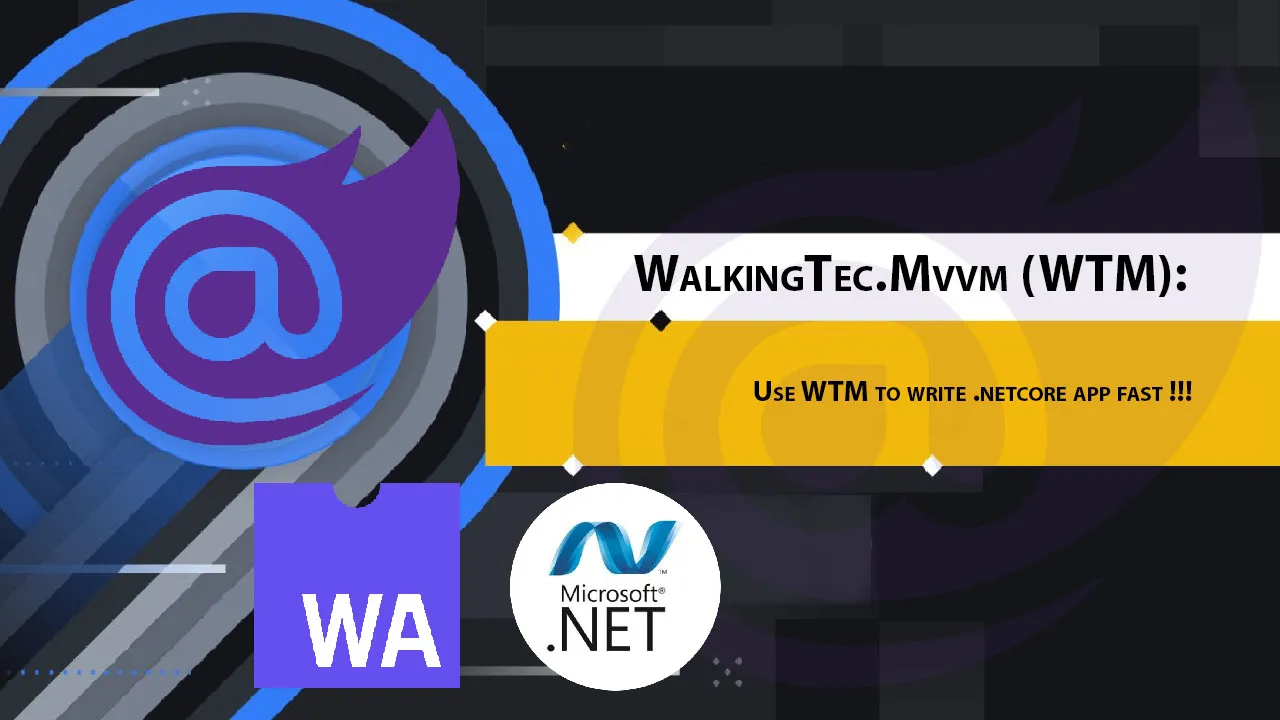 WalkingTec.Mvvm (WTM): Use WTM to write .netcore app fast !!!