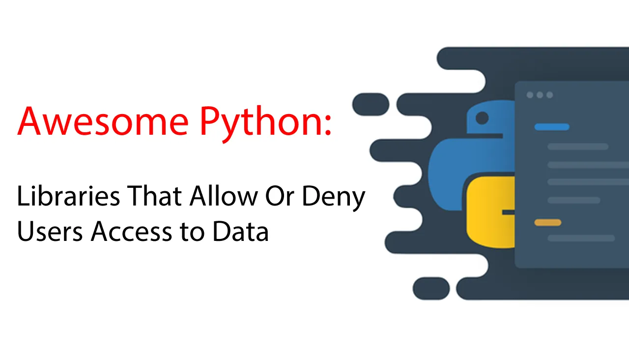 Awesome Python: Libraries That Allow Or Deny Users Access to Data