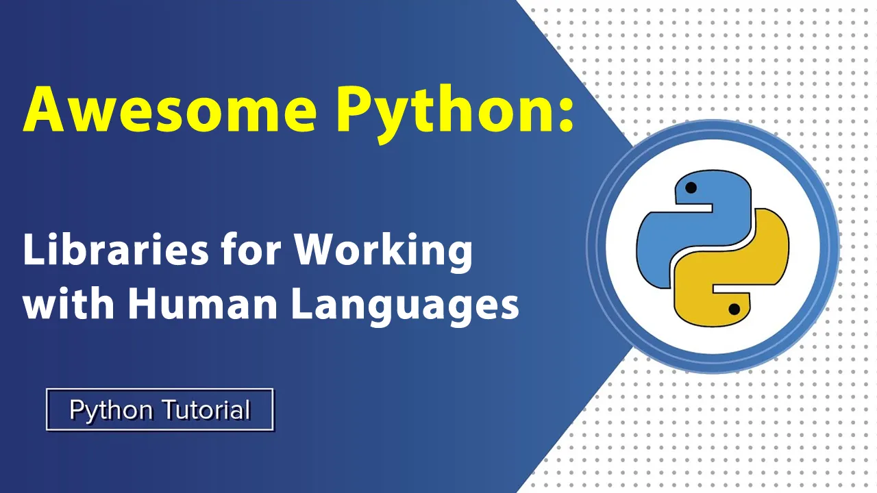 Awesome Python: Libraries for Working with Human Languages