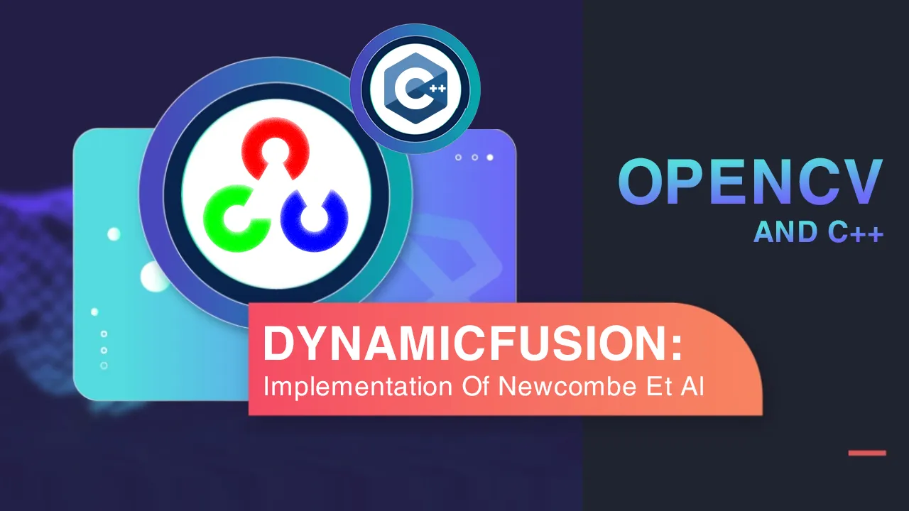 DynamicFusion: Implementation Of Newcombe Et Al in Opencv