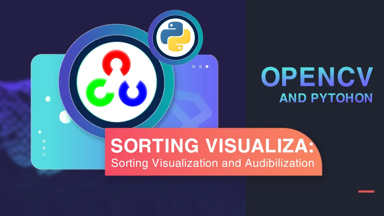 Sorting Visualization and Audibilization in OpenCV & Python