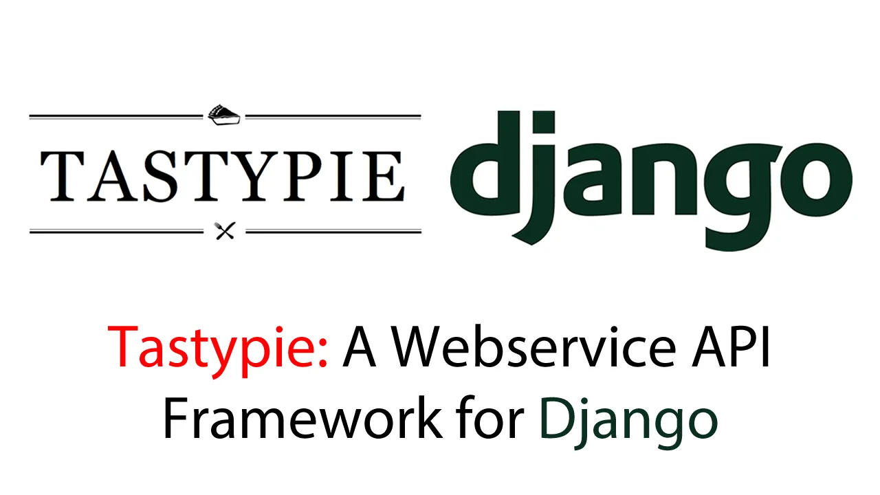 Tastypie: A Webservice API Framework for Django