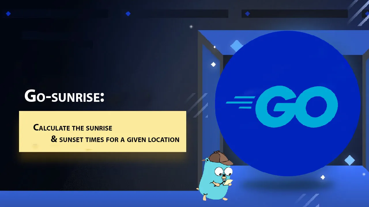 Go-sunrise: Calculate The Sunrise & Sunset Times for A Given Location
