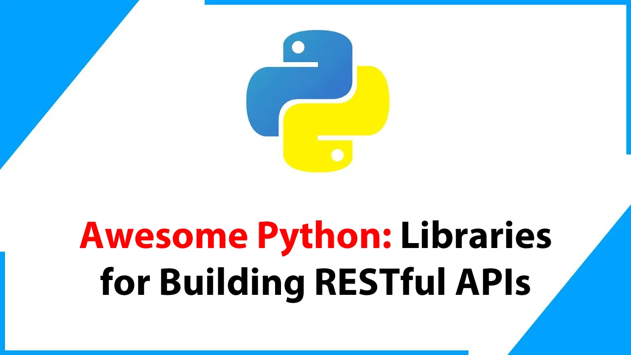 Awesome Python: Libraries for Building RESTful APIs