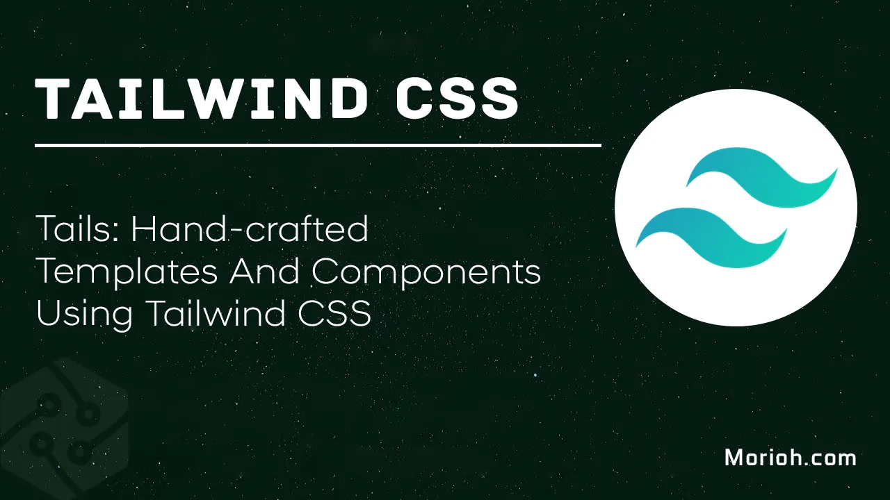 Tails: Hand-crafted Templates and Components using Tailwind CSS