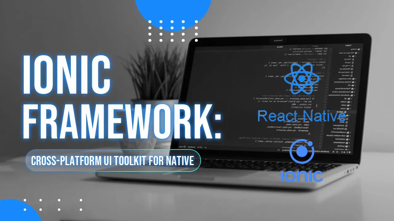 Ionic Framework: A Cross-platform UI Toolkit for Building Native IOS