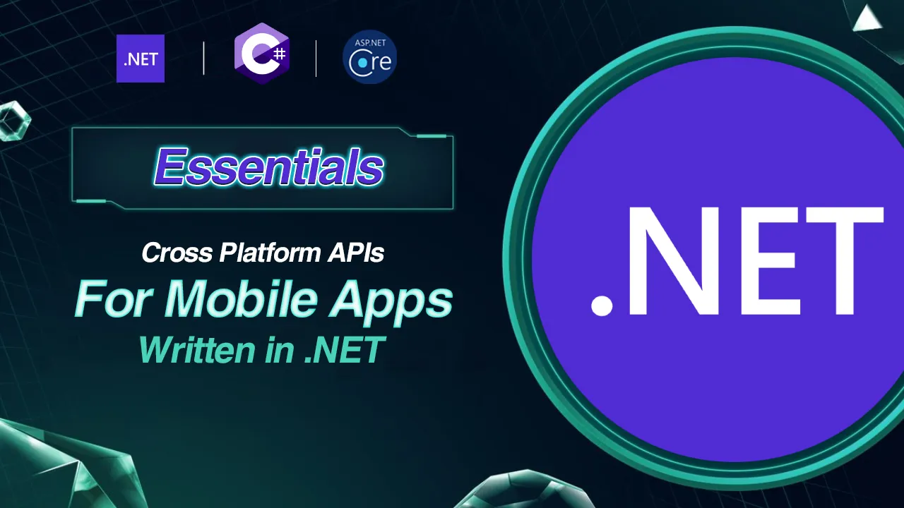 Essential Cross Platform APIs for Your Mobile Apps Written in .NET