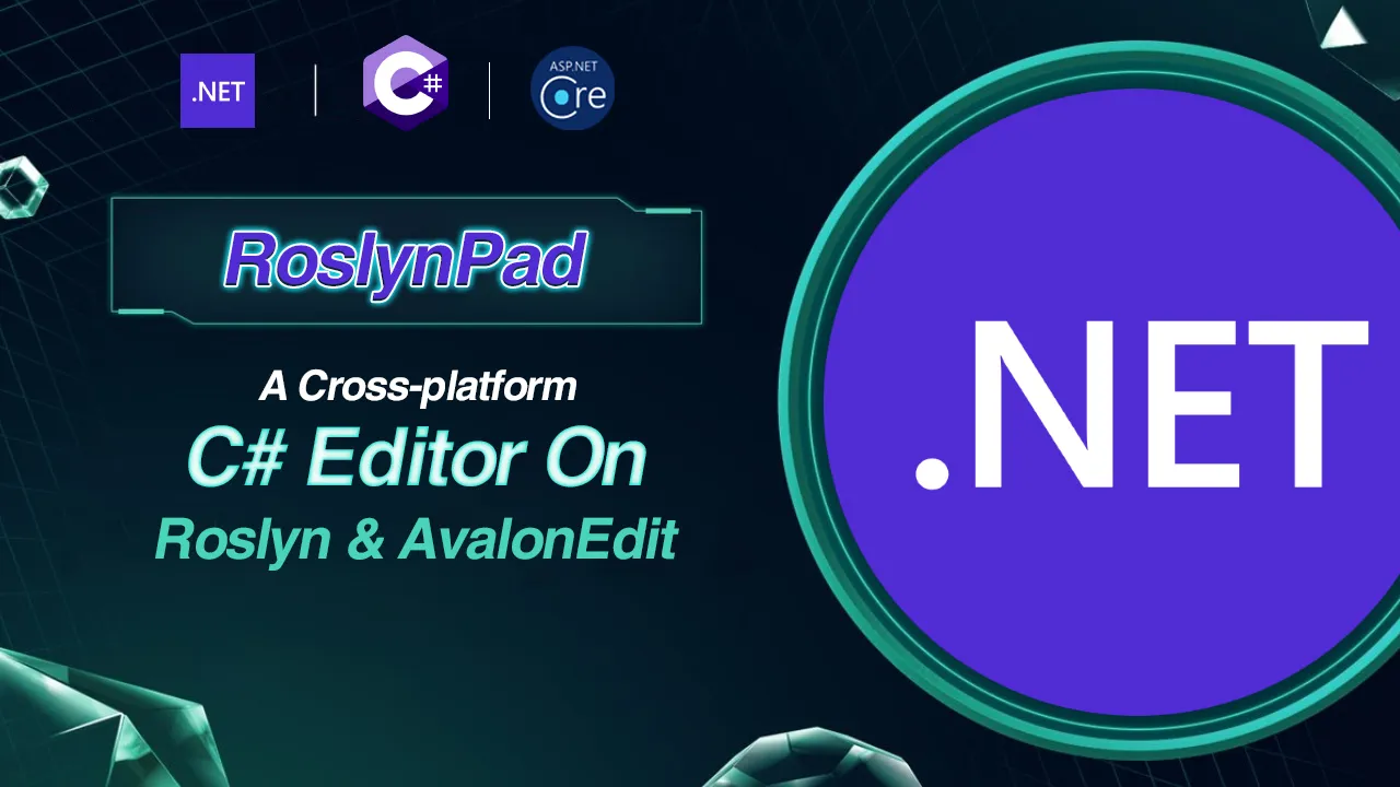 Roslynpad: A Cross-Platform C# Editor Based On Roslyn And Avalonedit