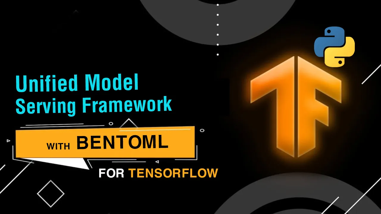 BentoML: Unified Model Serving Framework for Tensorflow