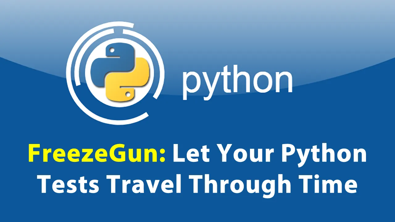 FreezeGun: Let Your Python Tests Travel Through Time