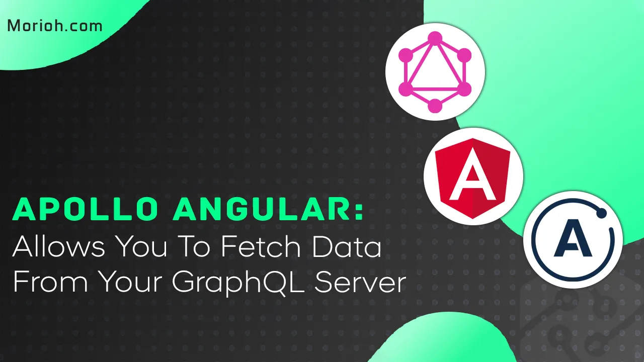 Apollo Angular: Allows You to Fetch Data From Your GraphQL Server