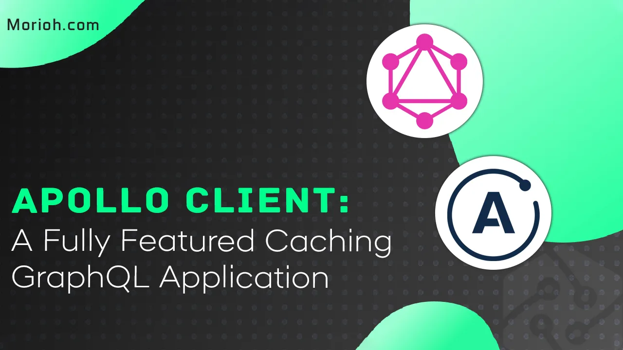 Apollo Client: A Fully Featured Caching GraphQL Application