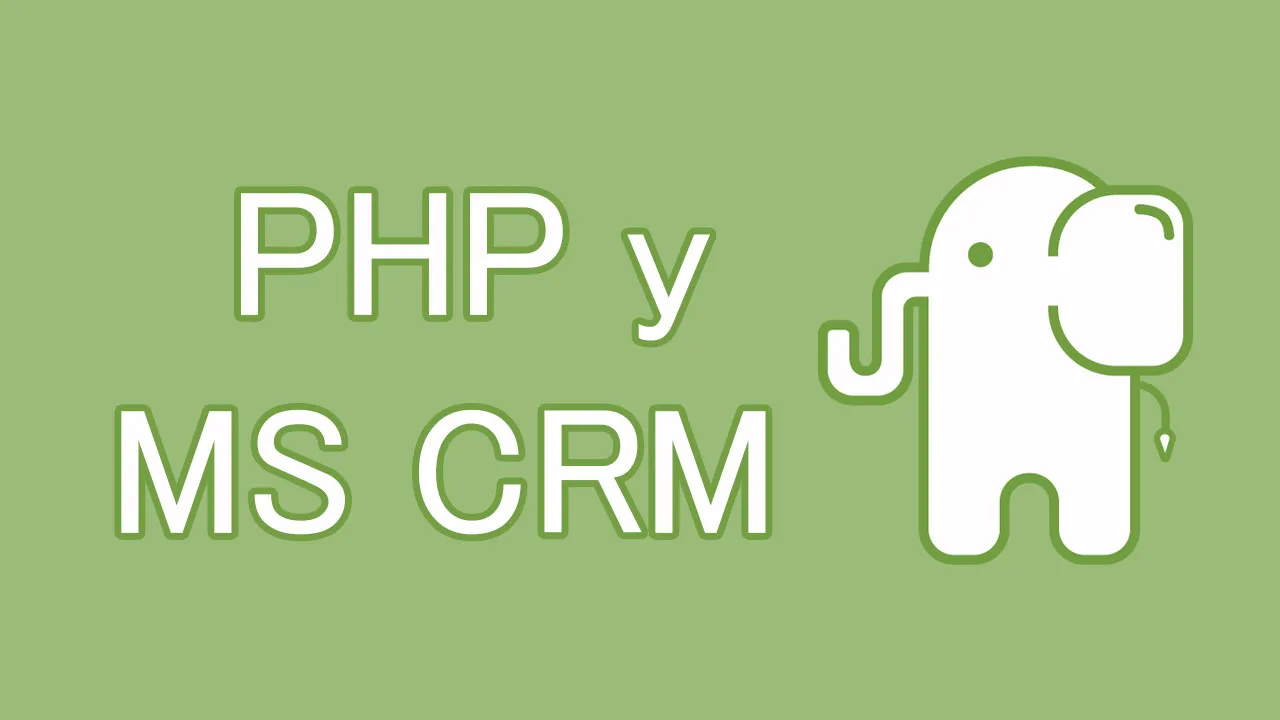 Conexión entre PHP y MS CRM
