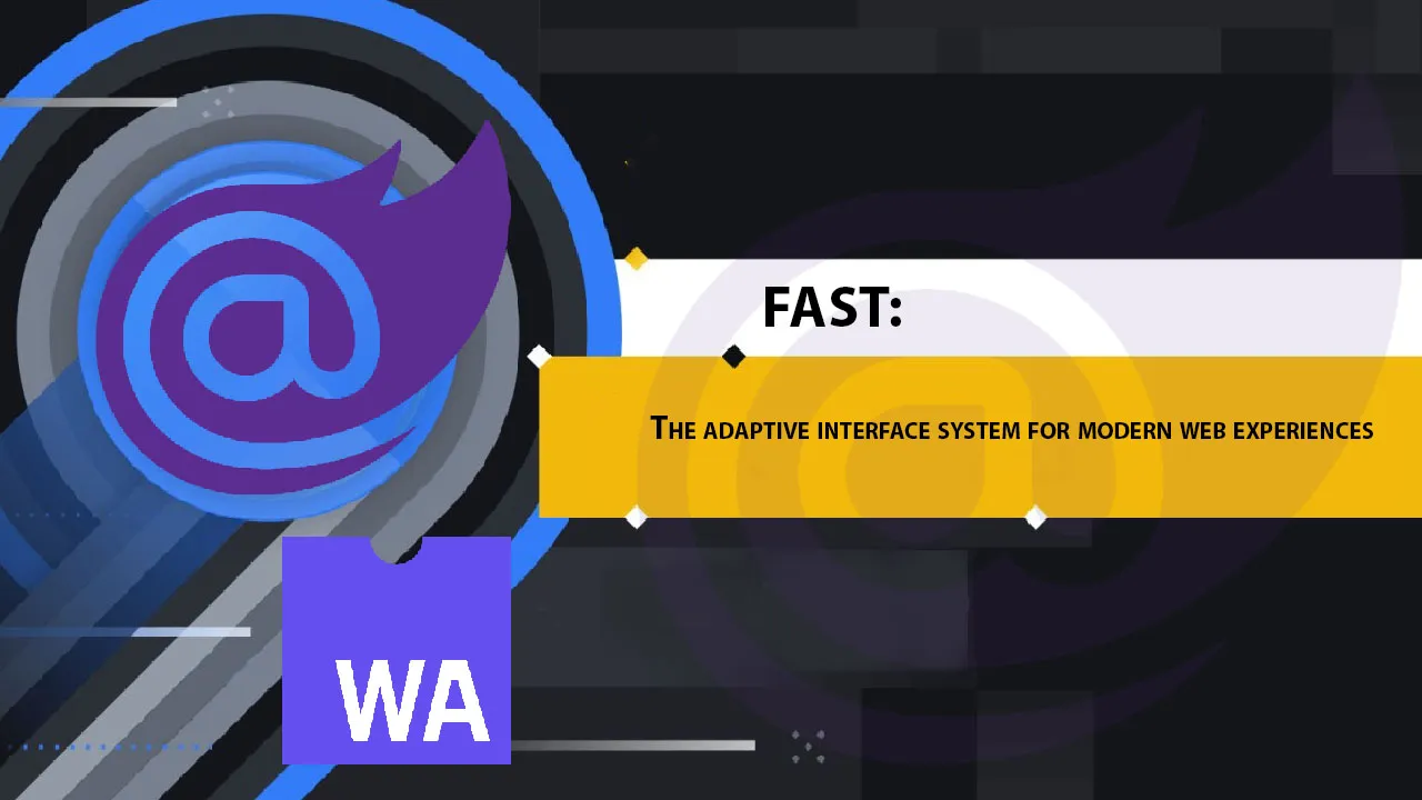 FAST: The Adaptive interface System for Modern Web Experiences