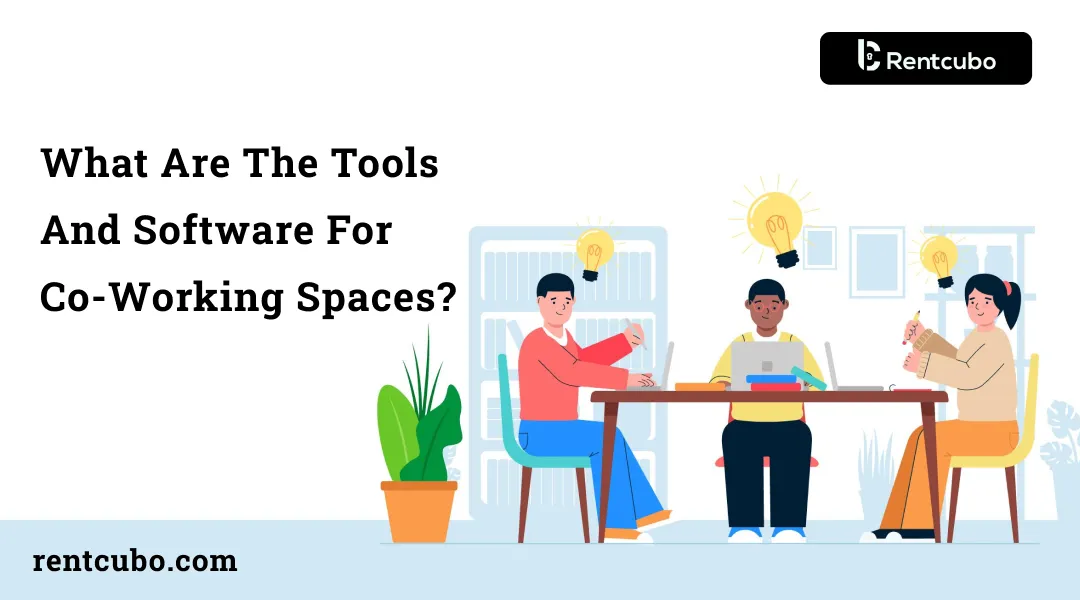 What Are The Tools And Software For Co-working Spaces?