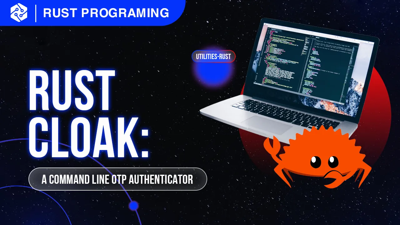 Cloak: A Command Line OTP Authenticator Application Written in Rust