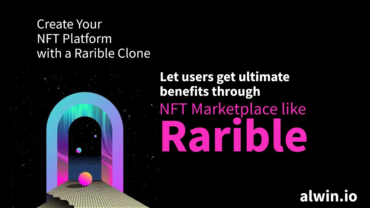 Why do you require to choose a Rarible clone script for your NFT marke