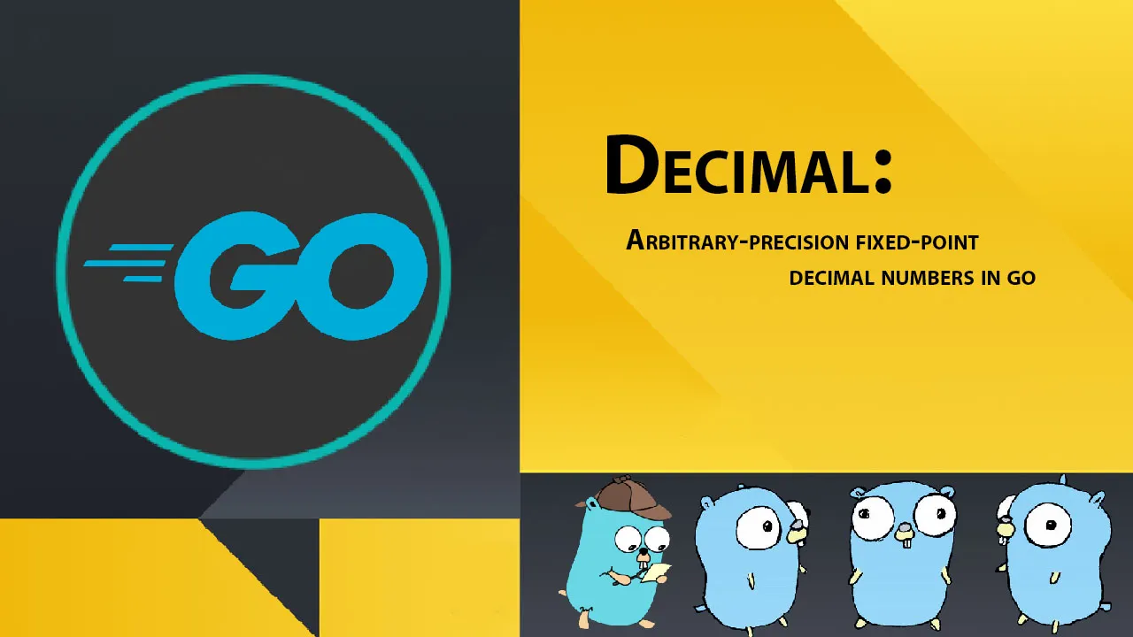 Decimal: Arbitrary-precision Fixed-point Decimal Numbers in Go