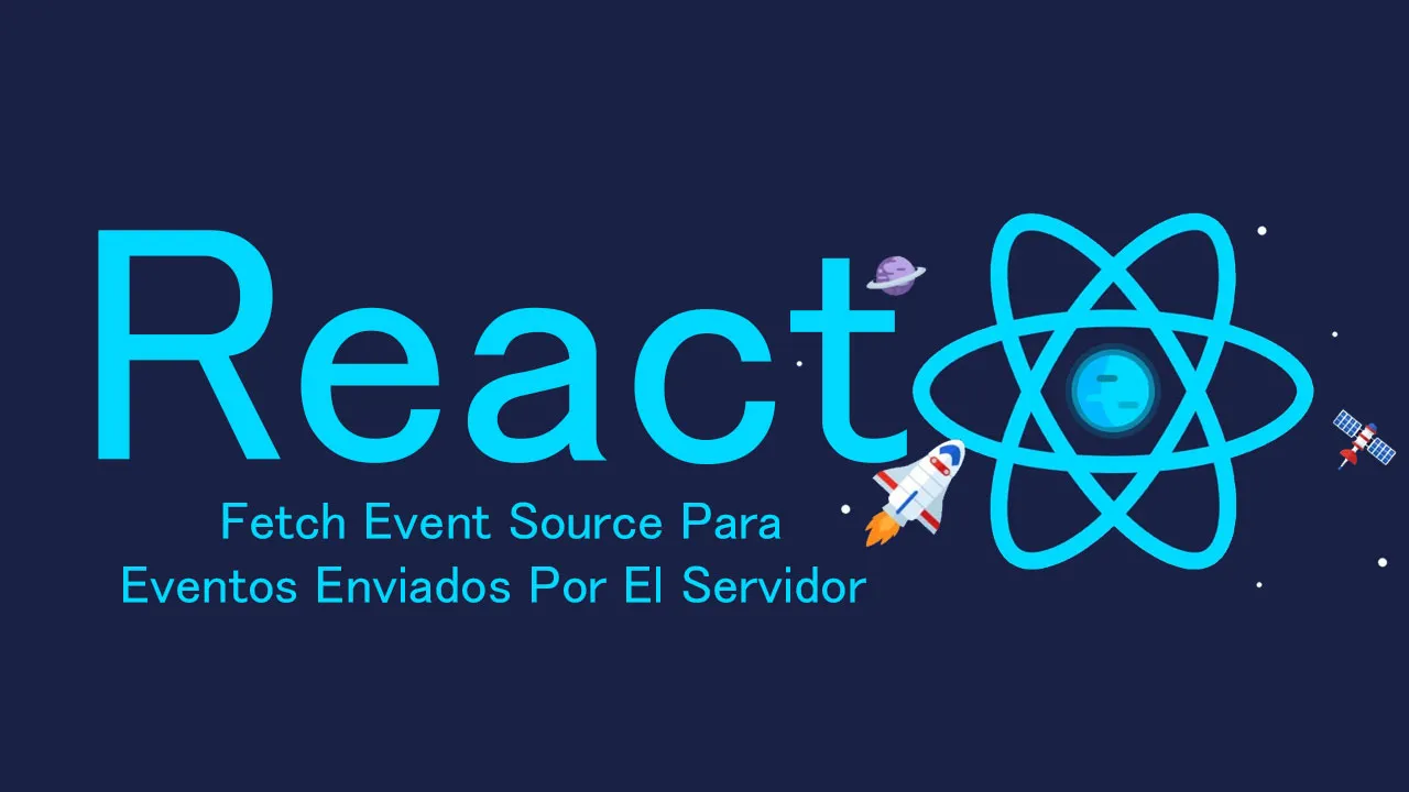 Fetch Event Source Para Eventos Enviados Por El Servidor En React