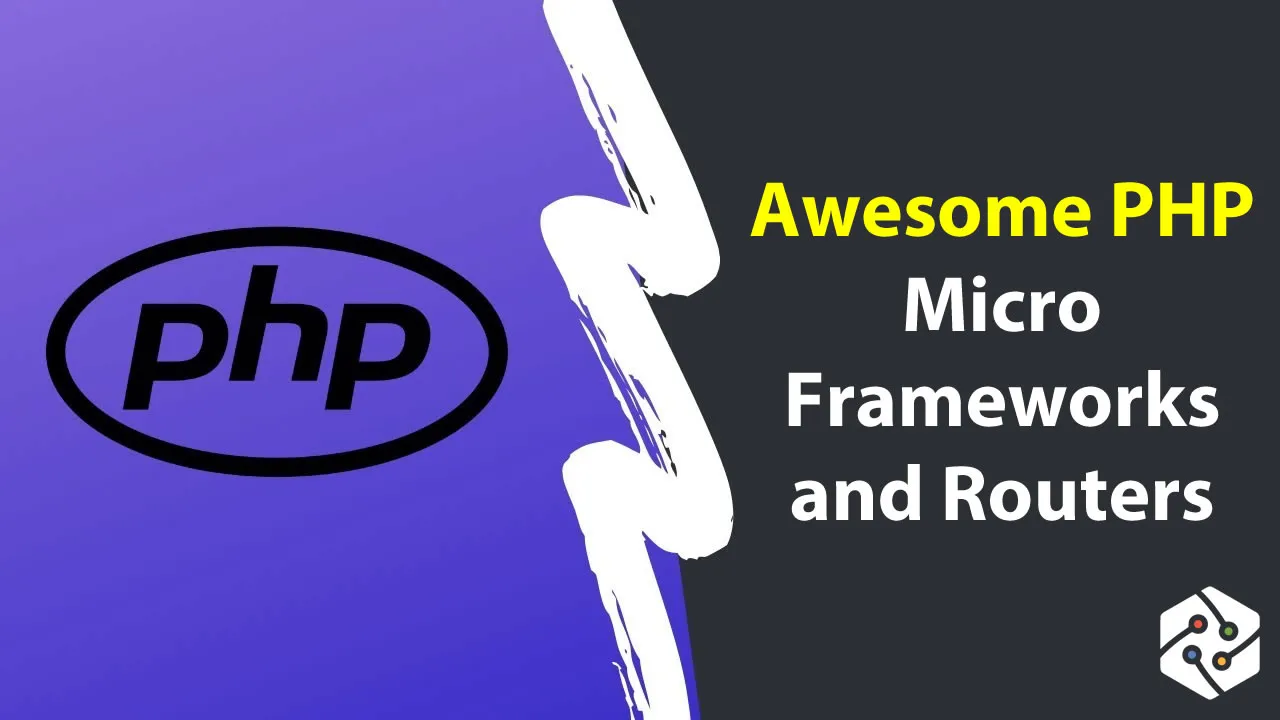 Awesome PHP: Micro Frameworks and Routers