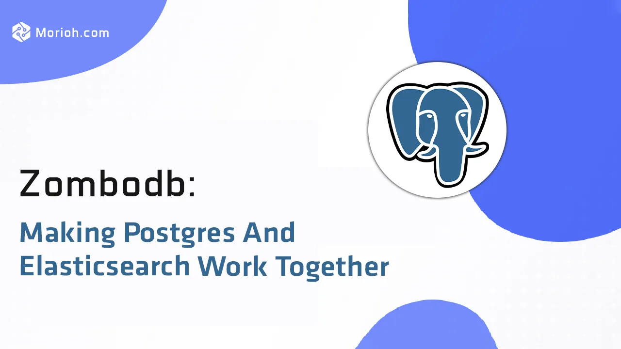 Zombodb: Making Postgres and Elasticsearch Work together