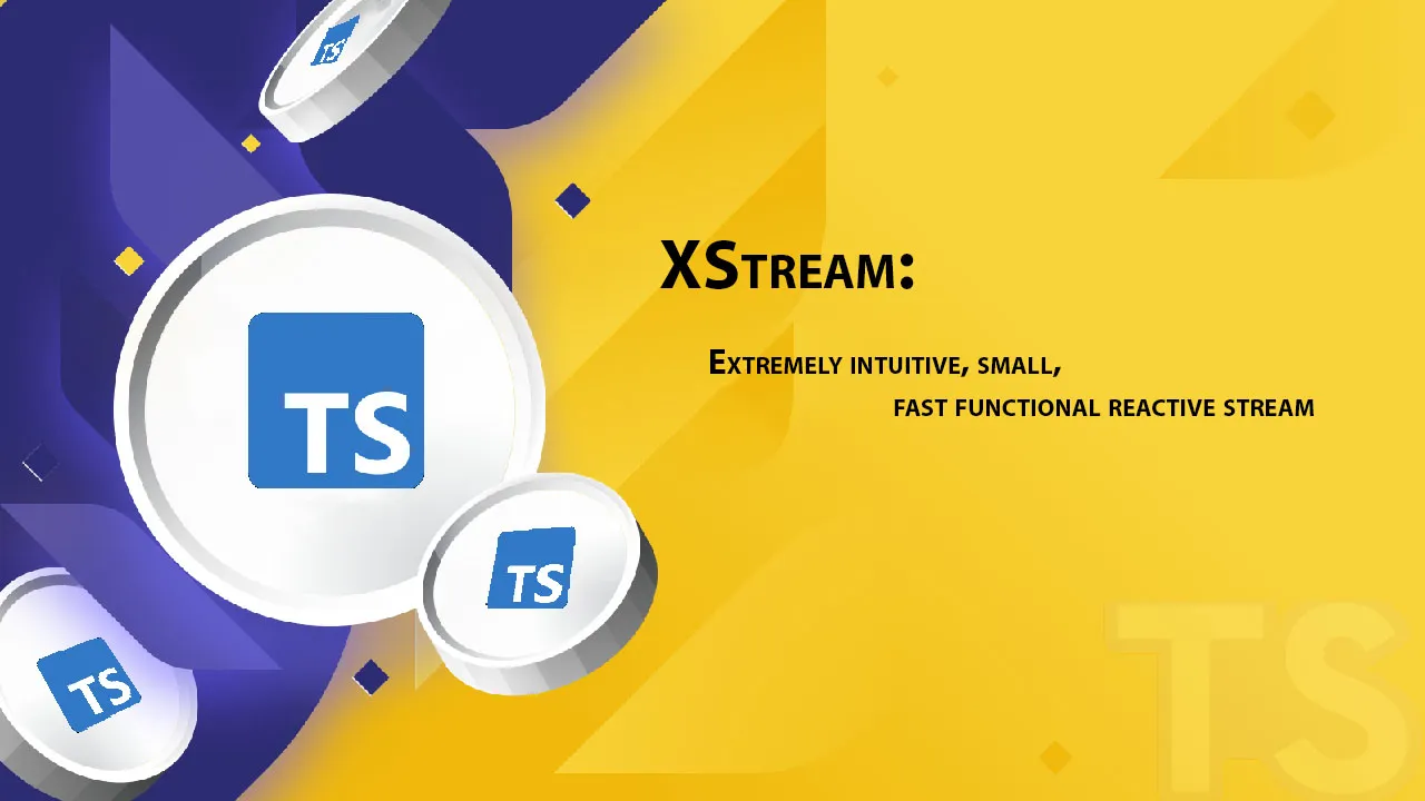 XStream: Extremely intuitive, Small, Fast Functional Reactive Stream