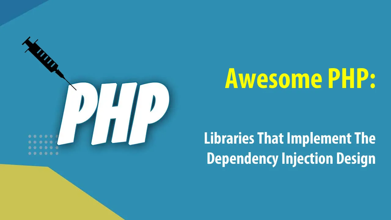 Awesome PHP: Libraries That Implement The Dependency Injection Design