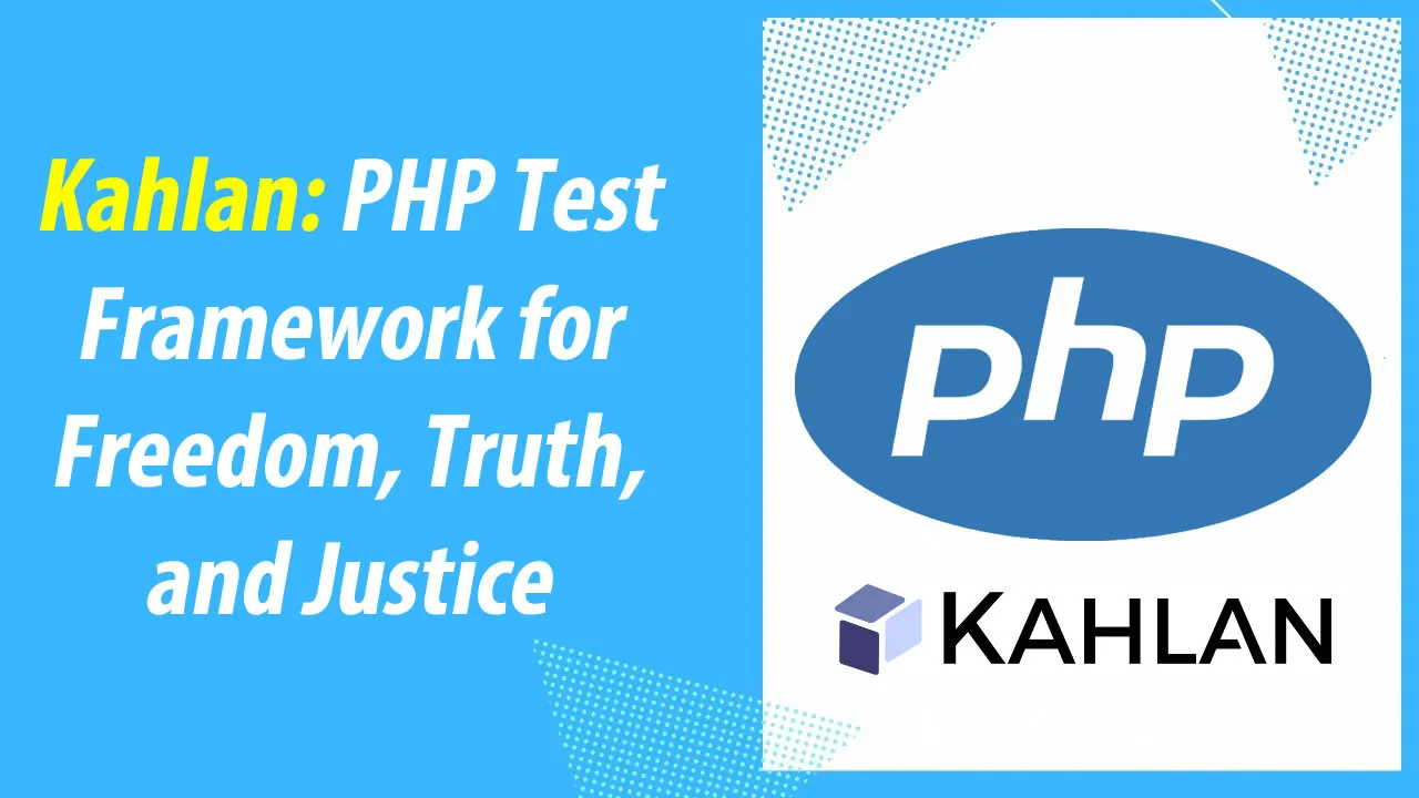 Kahlan: PHP Test Framework for Freedom, Truth, and Justice
