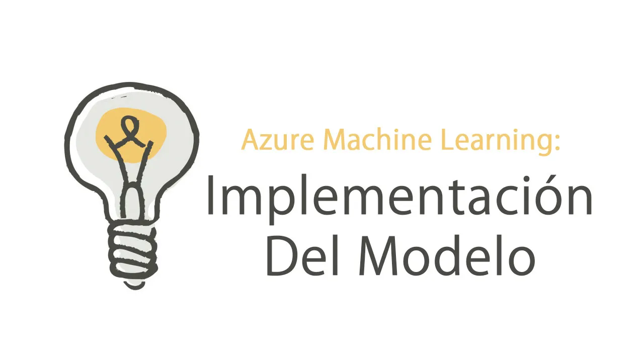 Azure Machine Learning: Implementación Del Modelo