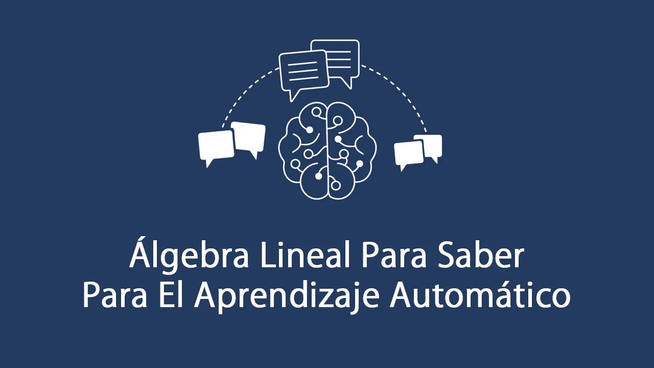 Álgebra Lineal Para Saber Para El Aprendizaje Automático